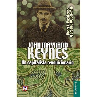 John Maynard Keynes - Un capitalista revolucionario