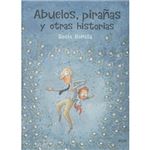 Abuelos prirañas y otras historias