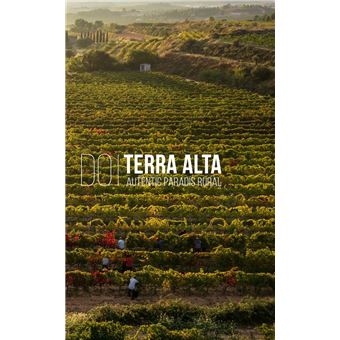 D O Terra Alta. Autentic Paradis Rural