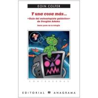 Y una cosa más... Guía del autoestopista galáctico de Douglas Adams