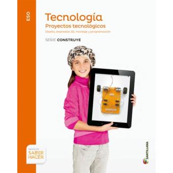 Tecnología proyectos tecnológicos Serie Construye 4 ESO Saber hacer - 1