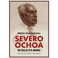 Severo Ochoa no era de este mundo