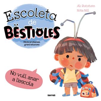 Escoleta de bestioles - No vull anar a l´´escola