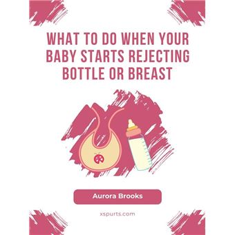 What to Do When Your Baby Starts Rejecting Bottle or Breast - 1