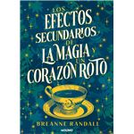 Los Efectos Secundarios De La Magia Y Un Corazon Roto