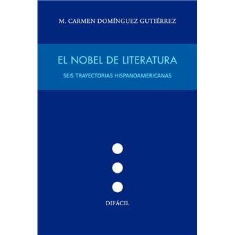 El Nobel De Literatura-Seis Trayectorias Hispanoamericanas