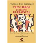 Tres Libros De Tiempos Ultraistas