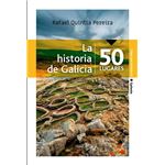La historia de Galicia en 50 lugares
