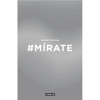 Mírate - Mejora tu imagen, renueva tu actitud, trabaja tu expresión