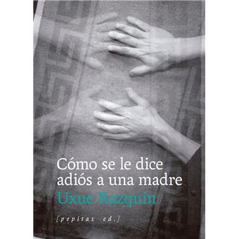 Cómo se le dice adiós a una madre