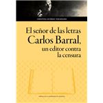 El Señor De Las Letras-Carlos Barral Un Editor Contra La Cen