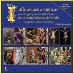 Influencias artísticas en los grupos escultóricos de la Semana Santa de Sevilla