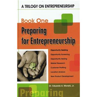 A Trilogy On Entrepreneurship: Preparing for Entrepreneurship - 1
