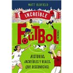 Fútbol. Historias increíbles y reales (que desconocías)