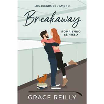 Breakaway. Rompiendo el hielo (Los juegos del amor 2)