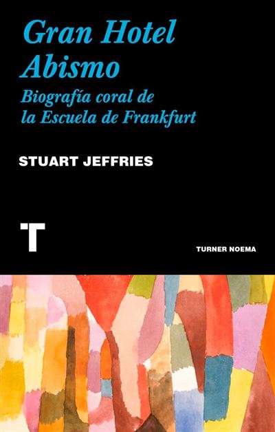 Gran Hotel Una biografía coral de la escuela frankfurt noema tapa blanda libro start jeffries español abismogran epub