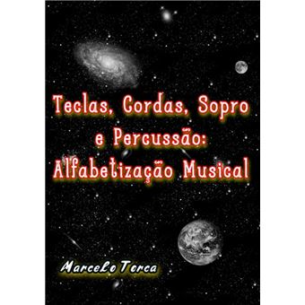 Teclas, Cordas, Sopro E Percussão: Alfabetização Musical - 1