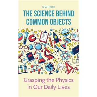 The Science Behind Common Objects: Grasping the Physics in Our Daily Lives - 1