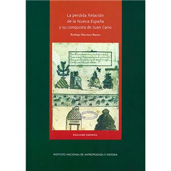 La perdida relación de la Nueva España y su conquista de Juan Cano - 1