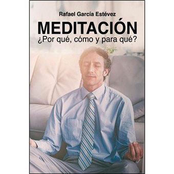 Meditación - ¿Por qué, cómo y para qué?