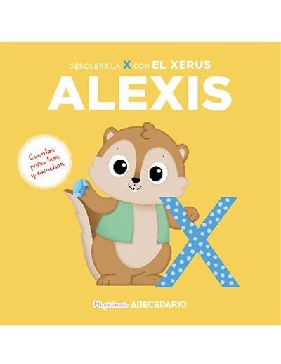 Mi Primer Abecedario Vol. 38: Descubre La X Con El Xerus Alexis
