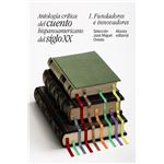 Antología crítica del cuento hispanoamericano del siglo XX  1. Fundadores e innovadores
