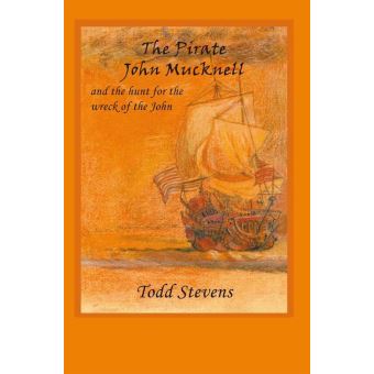 The Pirate John Mucknell and the Hunt for the Wreck of the John - 1