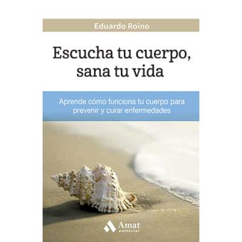 Escucha tu cuerpo, sana tu vida
