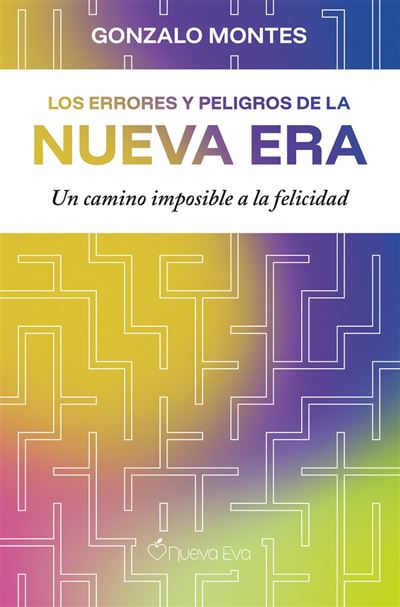 Nueva Eva Los Errores Y Peligros De La Nueva Era