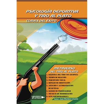 Psicología Deportiva y tiro al plato: claves del éxito - Juan Montero  Linares -5% en libros
