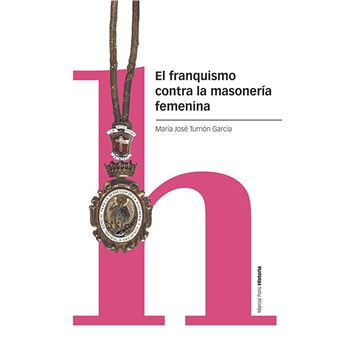 El franquismo contra la masonería femenina