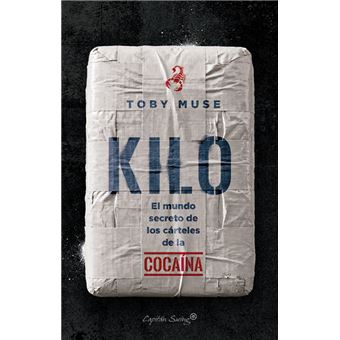 Kilo-El Mundo Secreto De Los Carteles De La Droga