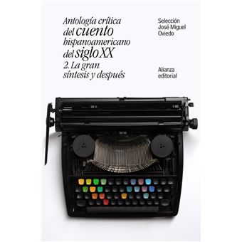Antología crítica del cuento hispanoamericano del siglo XX 2. La gran síntesis y después