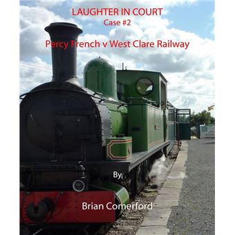 Laughter in Court - Percy French v West Clare Railway - 1