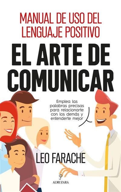 El arte de comunicar - Manual de uso del lenguaje positivo