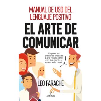 El arte de comunicar - Manual de uso del lenguaje positivo