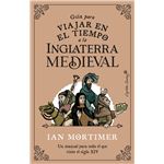 Guia para viajar en el tiempo a la inglaterra medieval