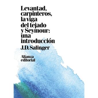 Levantad, carpinteros, la viga del tejado. Seymour: Una introducción