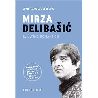 Mirza Delibasic. El último romántico