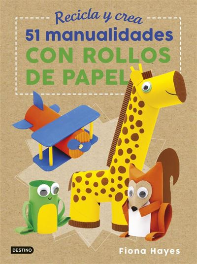 Recicla Y Crea. 51 manualidades con rollos de papel libros entretenimiento tapa dura fiona hayes