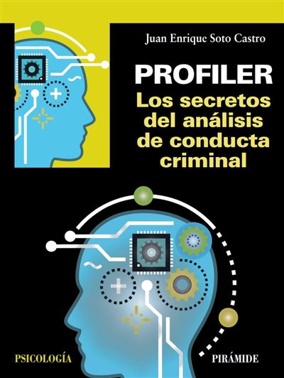 Piramide Negro/Claro Profiler. Los Secretos Del Análisis De Conducta Criminal - Juan Enrique Soto Castro (Autor)