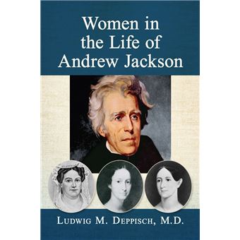 Women in the Life of Andrew Jackson - 1