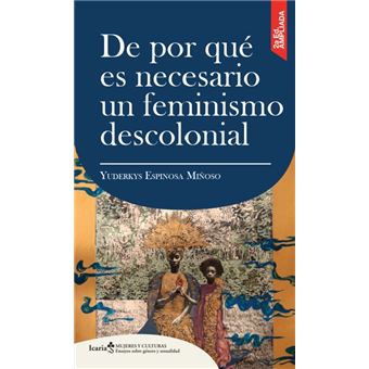 De por qué es necesario un feminismo descolonial