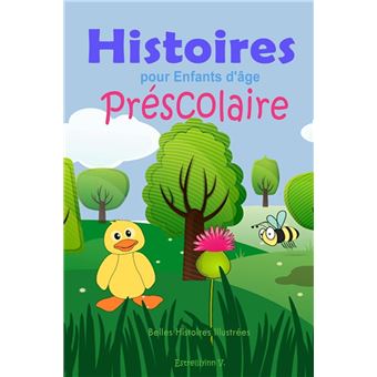 Histoires pour Enfants d'âge Préscolaire: Belles Histoires Illustrées - 1