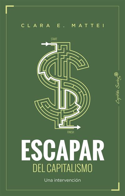 Capitan Swing Libros Clara Escapar Del Capitalismo - E. Mattei (Autor), Raimundo Viejo Viñas (Traducción)