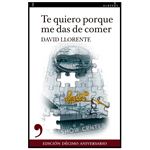 Te Quiero Porque Me Das De Comer 10 Aniversario