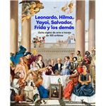 Leonardo, Hilma, Yayoi, Salvador, Frida y los demás