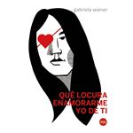 Qué locura enamorarme yo de ti