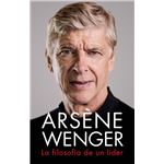 Arsène Wenger. La filosofía de un lider
