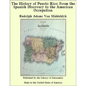 The History of Puerto Rico: From the Spanish Discovery to the American Occupation - 1